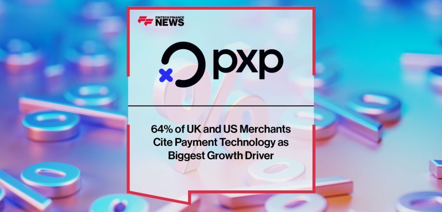 64 of UK and US Merchants Cite Payment Technology as Biggest Growth Driver