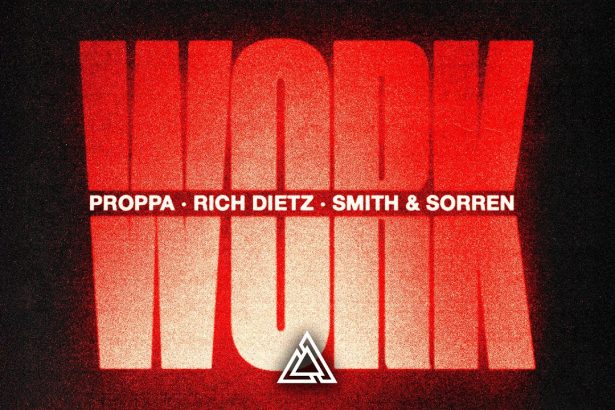Proppa x Rich DietZ x Smith & Sorren – Work (Extended Mix) | 2025 Remix
