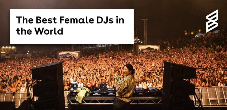 58834 1 the best female djs in the world ban