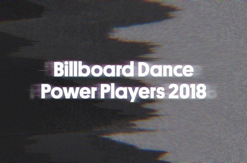 billboard dance power players 2018 billboard 1548