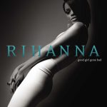 Rihanna's Dance Music Triumph: Keep the Rhythm Going 25 rihanna good girl gone bad
