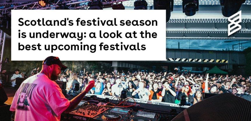 59045 4 scotlands festival season is underway a look at the best upcoming festivals ban