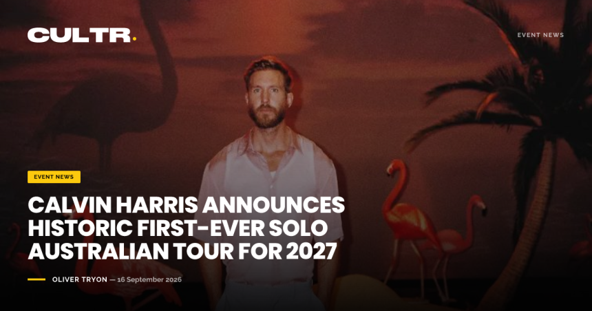 titleCalvinHarrisAnnouncesHistoricFirst EverSoloAustralianTourfor2027categoryEventNews